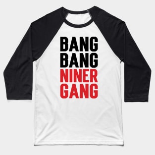 Bang Bang Niner Gang v2 Baseball T-Shirt